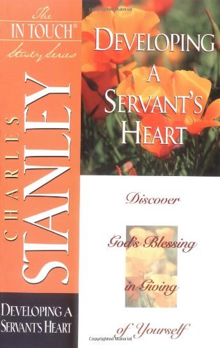 Beispielbild fr Developing A Servant's Heart (The in Touch Study Series) zum Verkauf von SecondSale