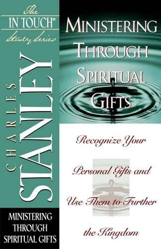 Ministering Through Spiritual Gifts (The In Touch Study Series) - Stanley, Charles