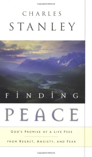 9780785272977: Finding Peace: God's Promise of a Life Free from Regret Anxiety and Fear