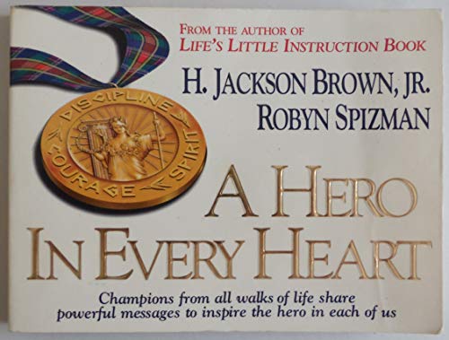 Stock image for A Hero in Every Heart: Champions from All Walks of Life Share Powerful Messages to Inspire the Hero in Each of Us for sale by Your Online Bookstore