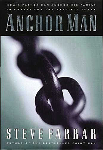 Imagen de archivo de Anchor Man: How a Father Can Anchor His Family in Christ for the Next 100 Years a la venta por Books-FYI, Inc.