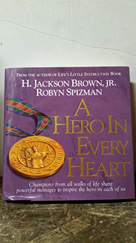 Stock image for A Hero in Every Heart: Champions from All Walks of Life Share Powerful Messages to Inspire The Hero in Each of Us for sale by Orion Tech