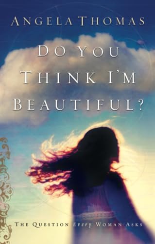 9780785273776: Do You Think I'm Beautiful?: The Question Every Woman Asks