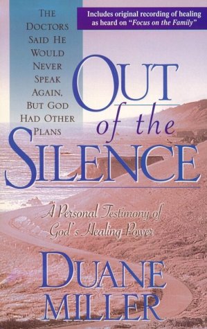 Imagen de archivo de Out of the Silence: A Personal Testimony of God's Healing Power a la venta por Wonder Book