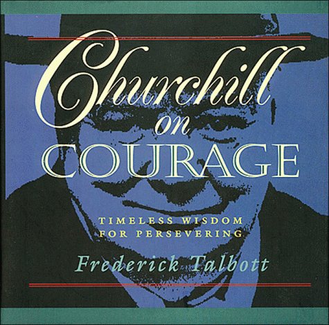 Beispielbild fr Churchill on Courage: Timeless Wisdom for Persevering zum Verkauf von WorldofBooks