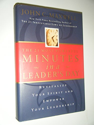 Stock image for The 21 Most Powerful Minutes in a Leader's Day : Revitalize Your Spirit and Empower Your Leadership for sale by Better World Books