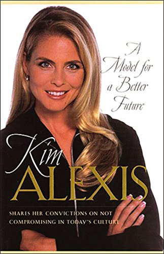Beispielbild fr A Model for a Better Future : Kim Alexis Speaks Out on Family, Faith and Morality zum Verkauf von Better World Books