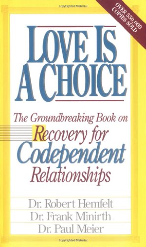Imagen de archivo de Love Is A Choice: Breaking The Cycle Of Addictive Relationships a la venta por Kollectible & Rare Books