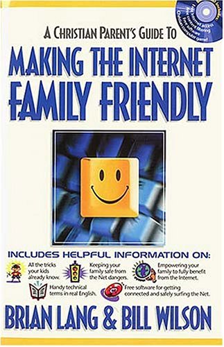 A Christian Parents' Guide to Making the Internet Family Friendly (9780785275688) by Lang, Brian; Wilson, Bill