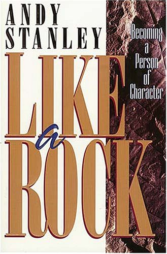 Stock image for Like A Rock: Becoming A Person of Character for sale by Ergodebooks