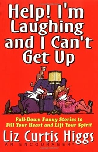Stock image for Help! I'm Laughing and I Can't Get Up: Fall-Down Funny Stories to Fill Your Heart and Lift Your Spirit for sale by ThriftBooks-Atlanta