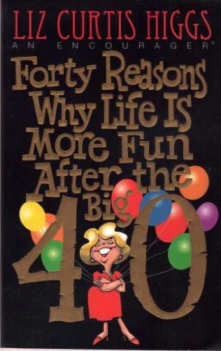 Imagen de archivo de Forty Reasons Why Life Is More Fun after the Big 40 a la venta por Better World Books: West
