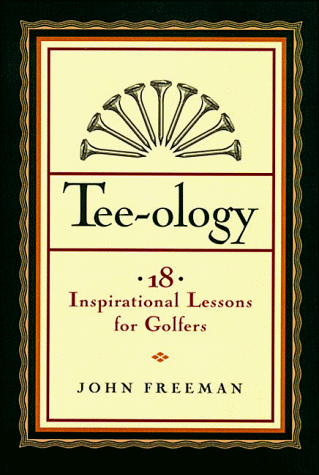 Beispielbild fr Tee-Ology: 18 Inspirational Lessons for Golfers zum Verkauf von Wonder Book