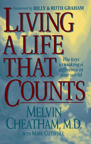 Living a Life That Counts: The Keys to Making a Difference in Your World (9780785277248) by Cheatham, Melvin; Cutshall, Mark