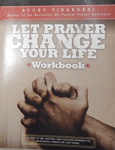 Stock image for Let Prayer Change Your Life Workbook/an Easy-To-Use, Exciting, and Fulfilling Approach to Developing a Prayer Life That Works for sale by SecondSale