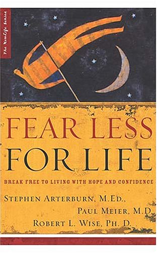 Fear Less for Life: Break Free to a Life of Hope and Confidence - Paul Meier, Robert L. Wise, Steve Arterburn