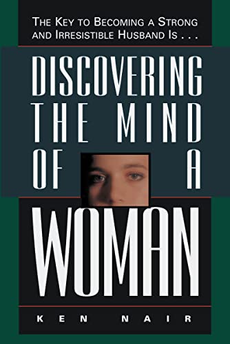 Beispielbild fr Discovering the Mind of a Woman : The Key to Becoming a Strong and Irresistable Husband Is. zum Verkauf von Better World Books