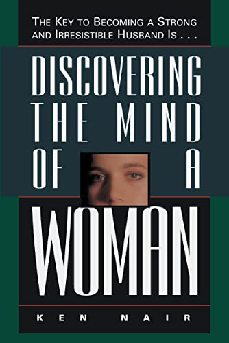 Imagen de archivo de Discovering the Mind of a Woman : The Key to Becoming a Strong and Irresistable Husband Is. a la venta por Better World Books