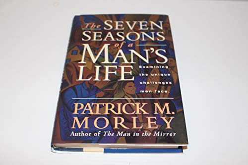 Stock image for The Seven Seasons of a Man's Life: Examining the Unique Challenges Men Face for sale by SecondSale