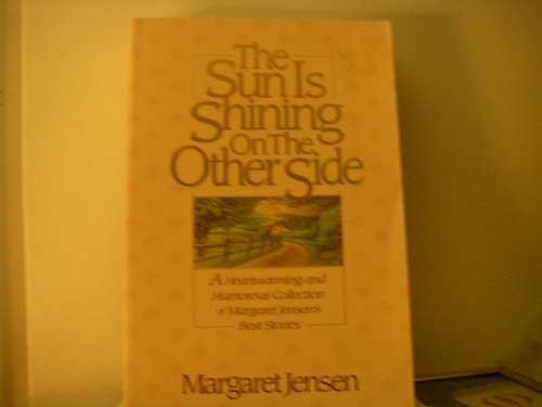 9780785278535: Sun is Shining on the Other Side, the: A Heartwarming and Humorous Collection of Margaret Jensen's Best Stories