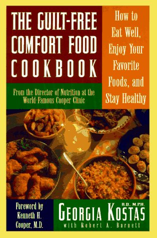 Beispielbild fr The Guilt-Free "Comfort Food" Cookbook : How to Eat Well, Enjoy Your Favorite Foods and Stay Healthy zum Verkauf von Better World Books