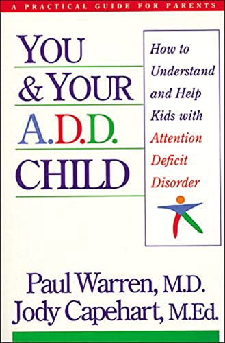 Imagen de archivo de You and Your A.D.D. Child: How to Understand and Help Kids With Attention Deficit Disorder a la venta por SecondSale