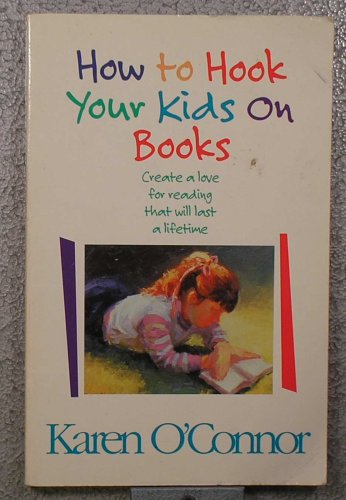 Beispielbild fr How to Hook Your Kids on Books: Create a Love for Reading That Will Last a Lifetime zum Verkauf von SecondSale