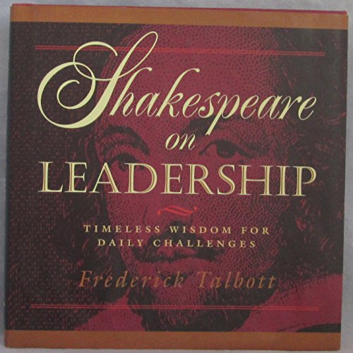 Beispielbild fr Shakespeare on Leadership: Timeless Wisdom for Daily Challenges zum Verkauf von Wonder Book