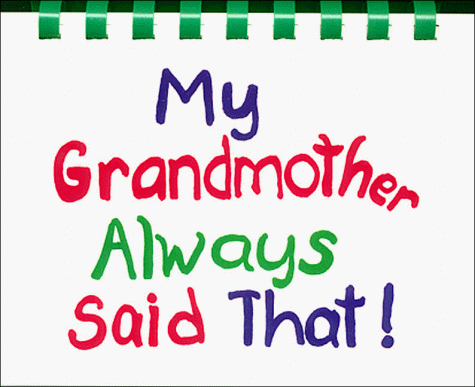 Beispielbild fr My Grandmother Always Said That! zum Verkauf von ThriftBooks-Dallas