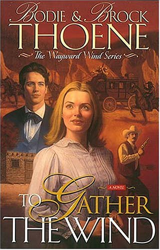 Beispielbild fr To Gather the Wind (Wayward Wind Series/Bodie Thoene, Bk 2) zum Verkauf von Wonder Book