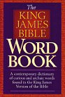 Stock image for The King James Bible Word Book: A Contemporary Dictionary of Curious and Archaic Words Found in the King James Version of the Bible for sale by Decluttr