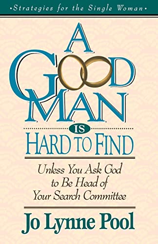 Beispielbild fr A Good Man Is Hard To Find Unless You Ask God To Be Head Of Your Search Committee zum Verkauf von Wonder Book