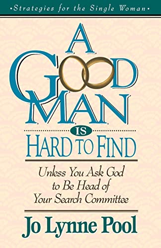 Imagen de archivo de A Good Man Is Hard To Find Unless You Ask God To Be Head Of Your Search Committee a la venta por Orion Tech