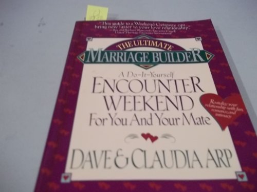 Imagen de archivo de The Ultimate Marriage Builder: A Do-It-Yourself Encounter Weekend for You and Your Mate a la venta por SecondSale