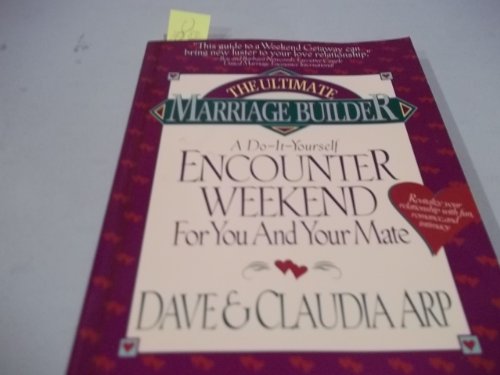 Stock image for The Ultimate Marriage Builder: A Do-It-Yourself Encounter Weekend for You and Your Mate for sale by Gulf Coast Books