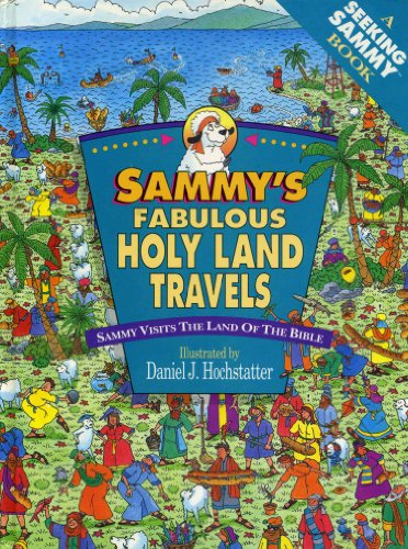 Stock image for Sammy's Fabulous Holy Land Travels: Sammy Visits the Land of the Bible for sale by ThriftBooks-Dallas