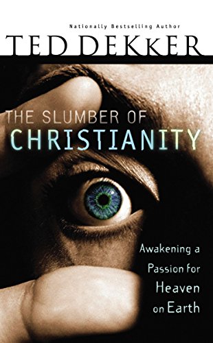 The Slumber of Christianity: Awakening a Passion for Heaven on Earth (9780785282990) by Dekker, Ted