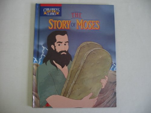 Stock image for The Story of Moses (Children's Bible Classics) for sale by Reliant Bookstore