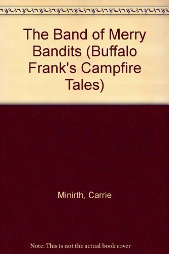 Imagen de archivo de The Band of Merry Bandits (Buffalo Frank Campfire Tales Ser.) a la venta por Lighthouse Books and Gifts