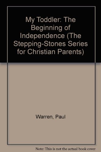 Stock image for My Toddler: The Beginning of Independence (The Stepping-Stones Series for Christian Parents) for sale by Wonder Book