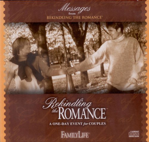 Messages From Rekindling the Romance: A One-Day Event for Couples (Chicago, September 13, 2003) (Rekindling the Romance) (9780785285366) by Dennis Rainey