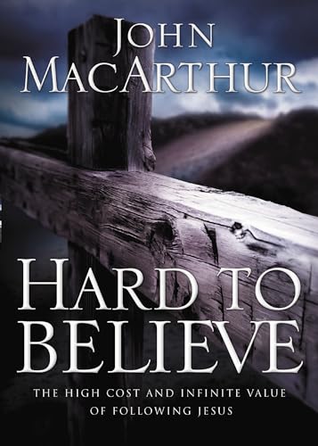 9780785287988: Hard To Believe: The High Cost and Infinite Value of Following Jesus