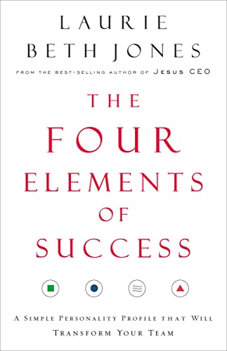 Beispielbild fr The Four Elements of Success : A Simple Personality Profile That Will Transform Your Team zum Verkauf von Better World Books