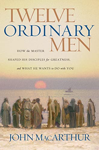 Beispielbild fr Twelve Ordinary Men: How the Master Shaped His Disciples for Greatness, and What He Wants to Do with You zum Verkauf von Beaver Bridge Books