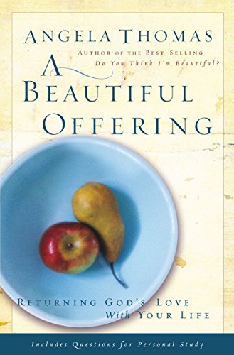 Imagen de archivo de A Beautiful Offering: Returning God's Love With Your Life a la venta por SecondSale