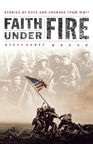 Imagen de archivo de Faith Under Fire: Stories of Hope and Courage from World War II a la venta por ThriftBooks-Atlanta