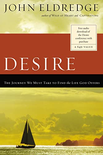 Stock image for Desire: The Journey We Must Take to Find the Life God Offers for sale by SecondSale