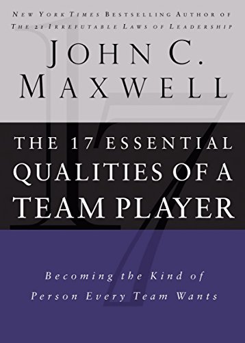 The 17 Essential Qualities of a Team Player: Becoming the Kind of Person Every Team Wants.