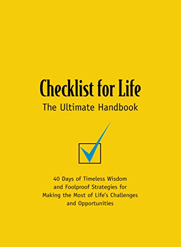 Beispielbild fr Checklist for Life : 40 Days of Timeless Wisdom and Foolproof Strategies for Making the Most of Life's Challenges and Opportunities zum Verkauf von Better World Books