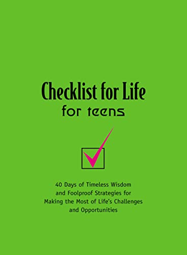 Beispielbild fr Checklist for Life for Teens: 40 Days of Timeless Wisdom and Foolproof Strategies for Making the Most of Life's Challenges and Opportunities zum Verkauf von Jenson Books Inc